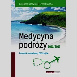 Medycyna podróży 2016/2017 - Grzegorz Carowicz, Ernest Kuchar