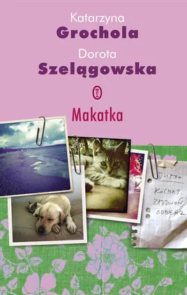 Makatka - Katarzyna Grochola, Dorota Szelągowska