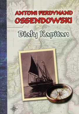 Biały kapitan - Ossendowski Antoni Ferdynand
