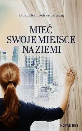 Mieć swoje miejsce na ziemi - Danuta Kamizelska-Langpap