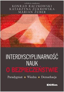 Interdyscyplinarność nauk o bezpieczeństwie - Outlet - Konrad Raczkowski, Marian Żuber, Katarzyna Żukrowska