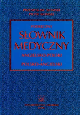 Podręczny słownik medyczny angielsko polski i polsko angielski - Piotr Słomski, Przemysław Słomski