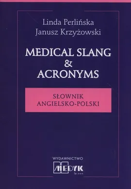 Medical Slang & Acronyms - Janusz Krzyżowski, Linda Perlińska
