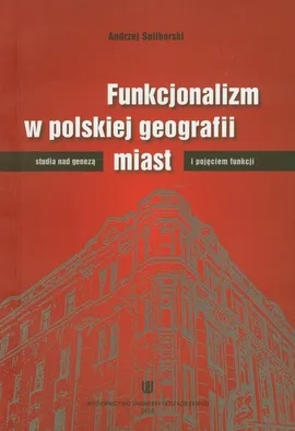 Funkcjonalizm w polskiej geografii miast - Andrzej Suliborski