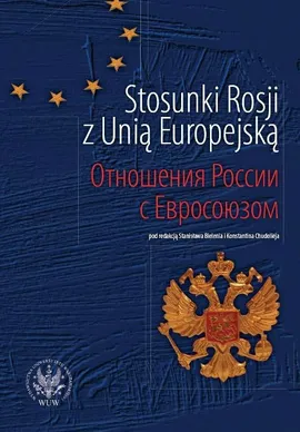 Stosunki Rosji z Unią Europejską - Stanisław Bieleń, Konstantin Chudoliej