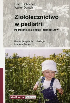 Ziołolecznictwo w pediatrii - Walter Dorsch, Heinz Schilcher