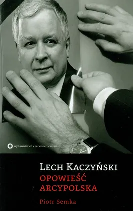 Lech Kaczyński Opowieść Arcypolska - Outlet - Piotr Semka