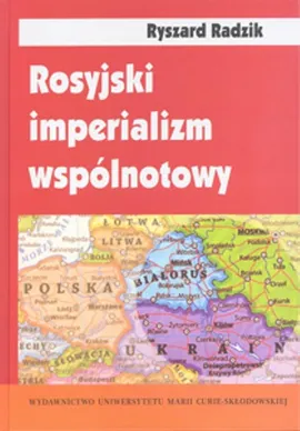Rosyjski imperializm wspólnotowy Trójjedyny naród ruski w badaniach socjologicznych - Ryszard Radzik