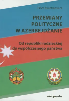 Przemiany polityczne w Azerbejdżanie - Piotr Kwiatkiewicz