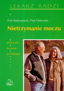 Nietrzymanie moczu - Piotr Dobroński, Piotr Radziszewski