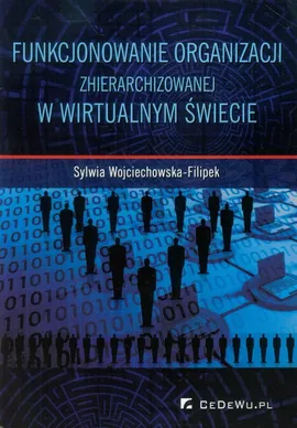 Funkcjonowanie organizacji zhierarchizowanej w wirtualnym świecie - Sylwia Wojciechowska-Filipek