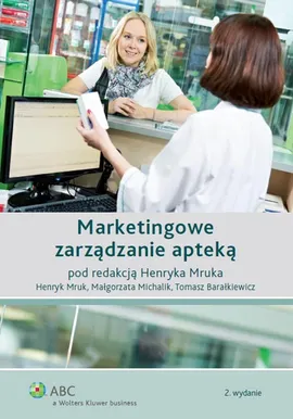 Marketingowe zarządzanie apteką - Tomasz Barałkiewicz, Małgorzata Michalik, Henryk Mruk