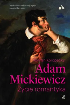 Adam Mickiewicz Życie romantyka - Outlet - Roman Koropeckyj