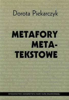 Metafory metatekstowe - Dorota Piekarczyk