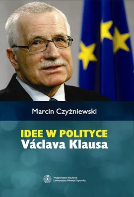 Idee w polityce Václava Klausa - Outlet - Marcin Czyżniewski