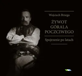 Żywot górala poczciwego - Wojciech Brzega