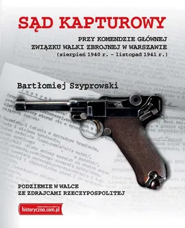 Sąd kapturowy przy Komendzie Głównej Związku Walki Zbrojnej w Warszawie - Bartłomiej Szyprowski