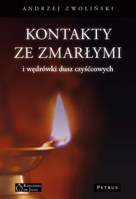 Kontakty ze zmarłymi i wędrówki dusz czyśćcowych - Andrzej Zwoliński