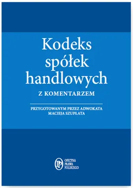 Kodeks spółek handlowych z komentarzem - Maciej Szupłat