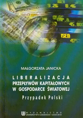 Liberalizacja przepływów kapitałowych w gospodarce światowej. Przypadek Polski - Małgorzata Janicka