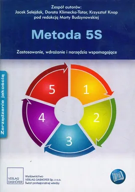 Metoda 5S Zastosowanie, wdrażanie i narzędzia wspomagające - Outlet - Dorota Klimecka-Tatar, Krzysztof Knop, Jacek Selejdak