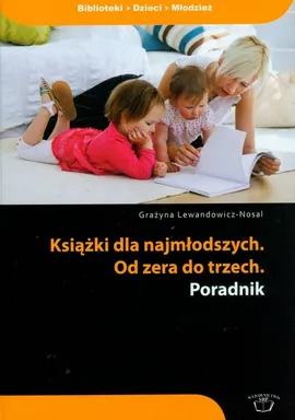 Książki dla najmłodszych Od zera do trzech poradnik - Outlet - Grażyna Lewandowicz-Nosal
