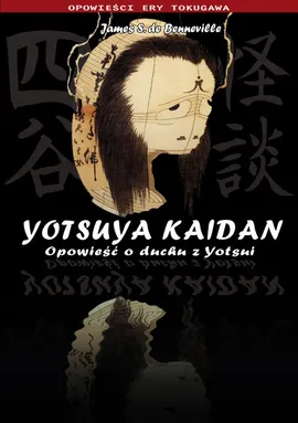 Yotsuya Kaidan Opowieść o duchu z Yotsui - Benneville James S.