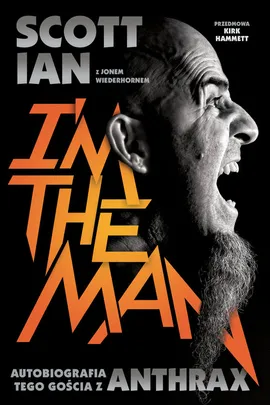 Anthrax I'm The Man - Scott Ian, Jon Wiederhorn