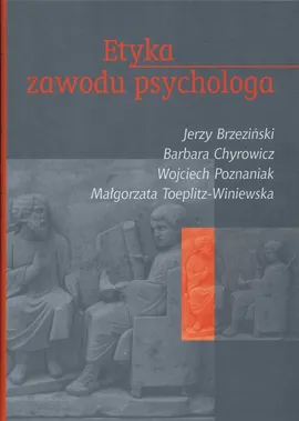 Etyka zawodu psychologa - Outlet - Jerzy Brzeziński, Barbara Chyrowicz, Wojciech Poznaniak