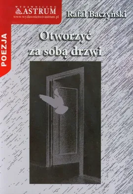 Otworzyć za sobą drzwi - Rafał Baczyński