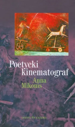 Poetycki kinematograf - Anna Mikonis