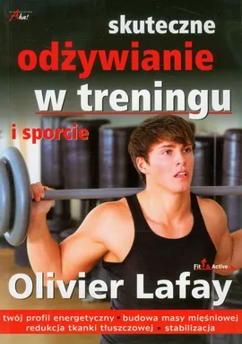 Skuteczne odżywianie w treningu i sporcie - Olivier Lafay