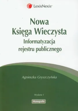 Nowa Księga Wieczysta Informatyzacja rejestru publicznego - Agnieszka Gryszczyńska