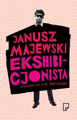 Ekshibicjonista Opowiadania nie tylko erotyczne - Janusz Majewski