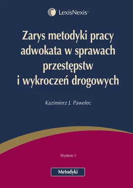 Zarys metodyki pracy adwokata w sprawach przestępstw i wykroczeń drogowych - Pawelec Kazimierz J.