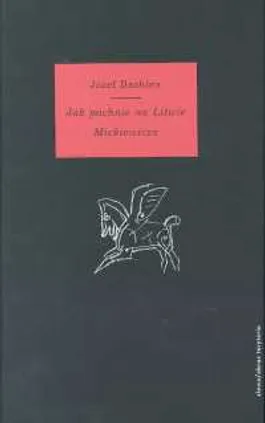 Jak pachnie na Litwie Mickiewicza - Józef Bachórz