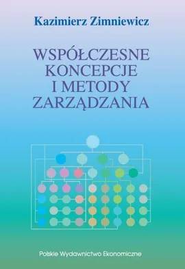 Współczesne koncepcje i metody zarządzania - Outlet - Kazimierz Zimniewicz
