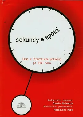 Sekundy (i) epoki Czas w literaturze polskiej po 1989 roku
