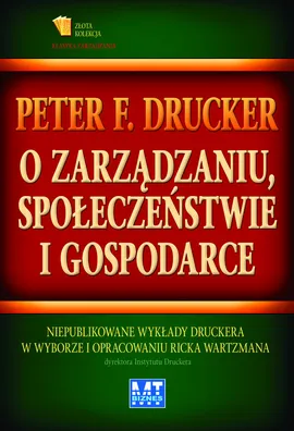 O zarządzaniu, społeczeństwie i gospodarce - Drucker Peter F., Rick Wartzman