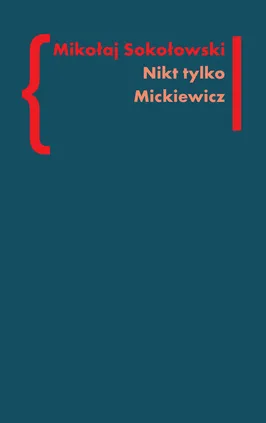 Nikt tylko Mickiewicz Tom 3 - Mikołaj Sokołowski