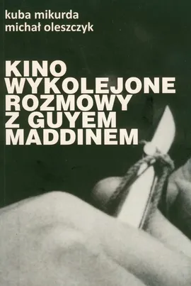 Kino wykolejone - Kuba Mikurda, Michał Oleszczyk