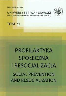 Profilaktyka społeczna i resocjalizacji Tom 21