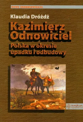 Kazimierz Odnowiciel - Klaudia Dróżdż