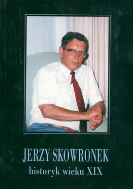 Jerzy Skowronek historyk wieku XIX - Outlet