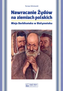 Nawracanie Żydów na ziemiach polskich - Tomasz Wiśniewski