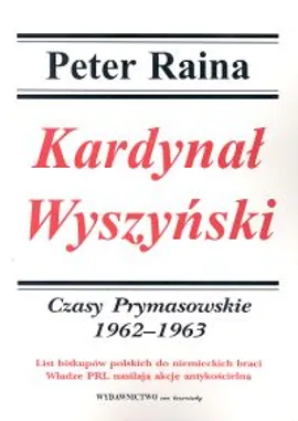Kardynał Wyszyński Tom 4 Czasy prymasowskie 1962-1963 - Outlet - Peter Raina