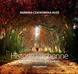 Historie kuchenne - Barbara Czaykowska-Kłoś