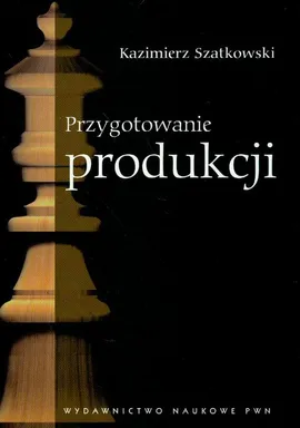 Przygotowanie produkcji - Kazimierz Szatkowski