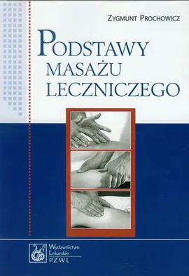 Podstawy masażu leczniczego - Outlet - Zygmunt Prochowicz