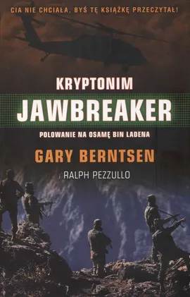 Kryptonim Jawbreaker Polowanie  na Osamę Bin Ladena - Outlet - Gary Bernsten, Ralph Pezzullo